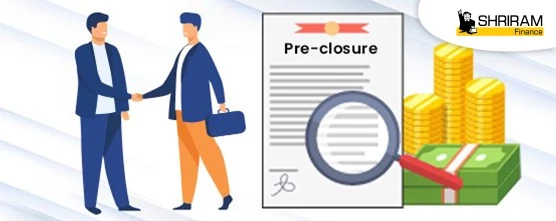 Does Shriram Finance Offers Foreclosure of Business Loans?