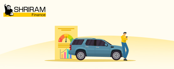 Credit Score needed for a car loan | Shriram Finance