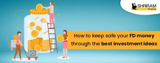 How to keep your FD money safe through the best investment ideas