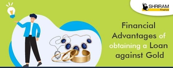 Financial Advantages of Obtaining a Loan against Gold
