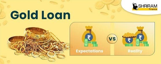 Gold Loan: Expectations Vs. Reality