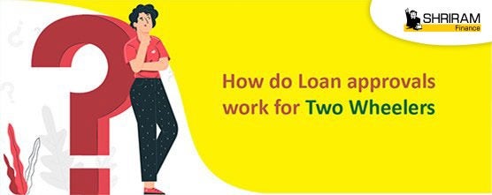 How do Loan Approvals Work for Two Wheelers?
